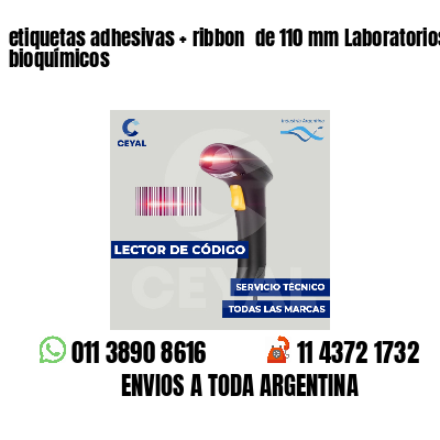 etiquetas adhesivas   ribbon  de 110 mm Laboratorios bioquímicos