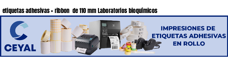 etiquetas adhesivas   ribbon  de 110 mm Laboratorios bioquímicos