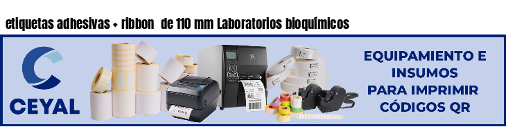 etiquetas adhesivas   ribbon  de 110 mm Laboratorios bioquímicos