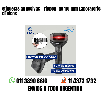 etiquetas adhesivas ribbon de 110 mm Laboratorios clínicos