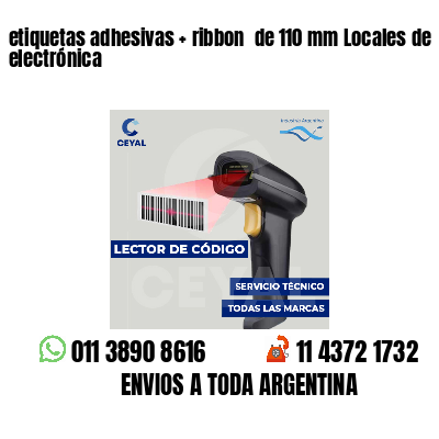 etiquetas adhesivas   ribbon  de 110 mm Locales de electrónica