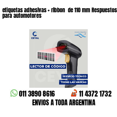 etiquetas adhesivas   ribbon  de 110 mm Respuestos para automotores