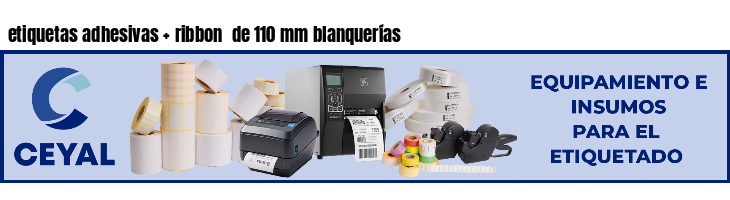 etiquetas adhesivas ribbon de 110 mm blanquerías