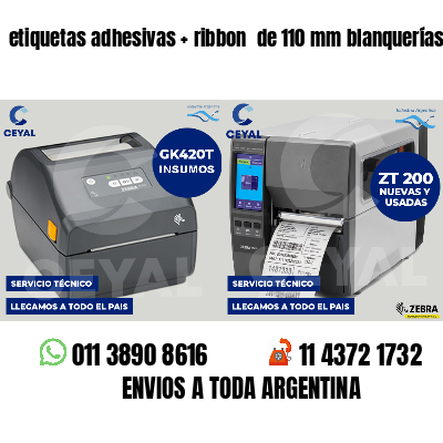 etiquetas adhesivas   ribbon  de 110 mm blanquerías