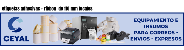 etiquetas adhesivas   ribbon  de 110 mm locales