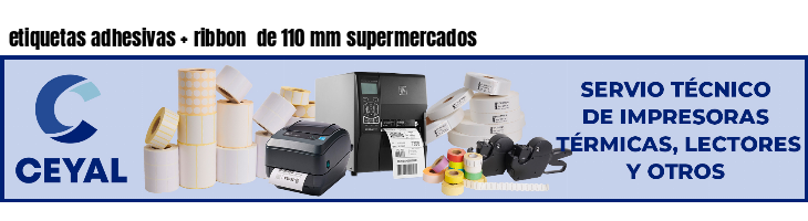 etiquetas adhesivas   ribbon  de 110 mm supermercados