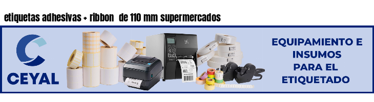 etiquetas adhesivas   ribbon  de 110 mm supermercados