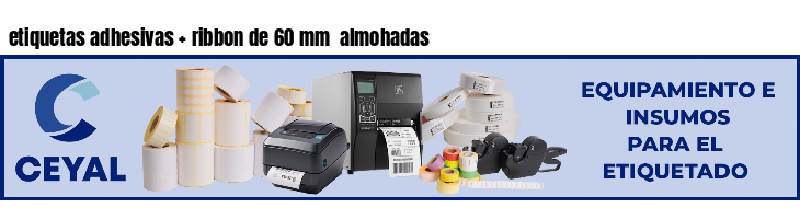 etiquetas adhesivas ribbon de 60 mm almohadas