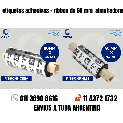 etiquetas adhesivas   ribbon de 60 mm  almohadones