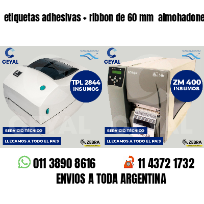 etiquetas adhesivas ribbon de 60 mm almohadones