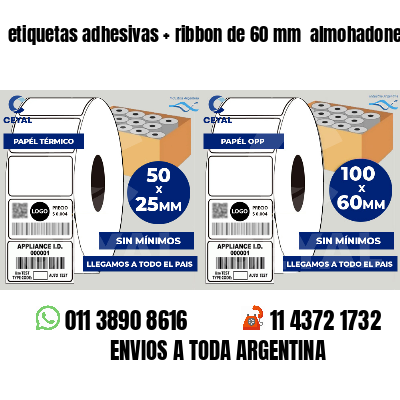 etiquetas adhesivas   ribbon de 60 mm  almohadones