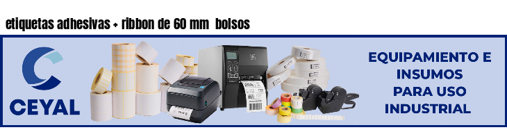etiquetas adhesivas   ribbon de 60 mm  bolsos
