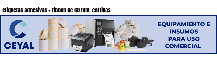 etiquetas adhesivas   ribbon de 60 mm  cortinas