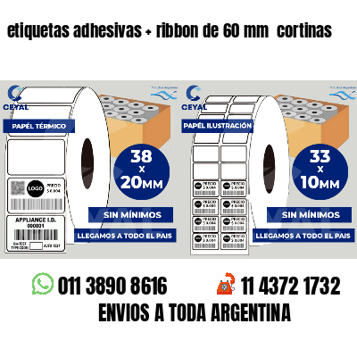 etiquetas adhesivas   ribbon de 60 mm  cortinas