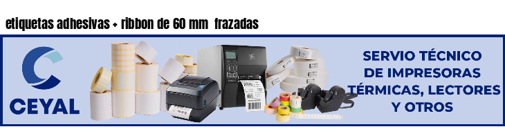 etiquetas adhesivas ribbon de 60 mm frazadas