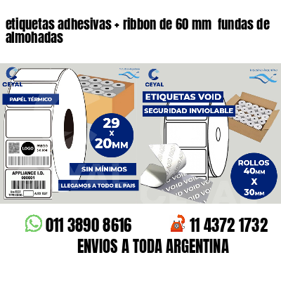 etiquetas adhesivas   ribbon de 60 mm  fundas de almohadas