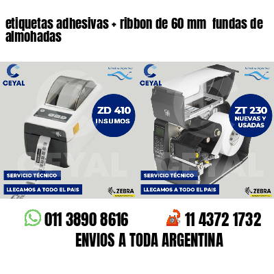 etiquetas adhesivas   ribbon de 60 mm  fundas de almohadas