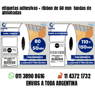 etiquetas adhesivas   ribbon de 60 mm  fundas de almohadas