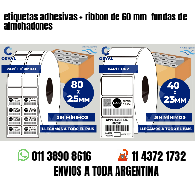 etiquetas adhesivas   ribbon de 60 mm  fundas de almohadones