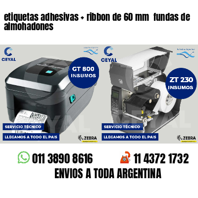 etiquetas adhesivas   ribbon de 60 mm  fundas de almohadones