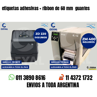 etiquetas adhesivas ribbon de 60 mm guantes