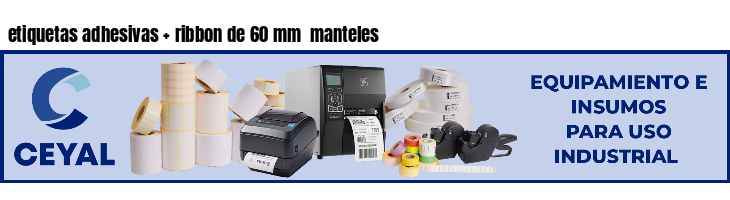 etiquetas adhesivas ribbon de 60 mm manteles