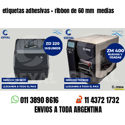 etiquetas adhesivas ribbon de 60 mm medias