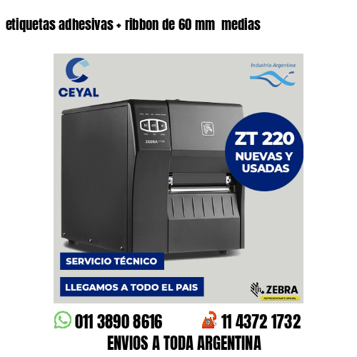 etiquetas adhesivas   ribbon de 60 mm  medias