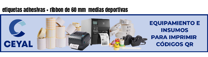 etiquetas adhesivas   ribbon de 60 mm  medias deportivas