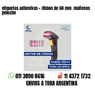 etiquetas adhesivas   ribbon de 60 mm  muñecos peluche