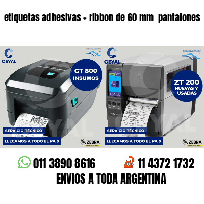 etiquetas adhesivas ribbon de 60 mm pantalones