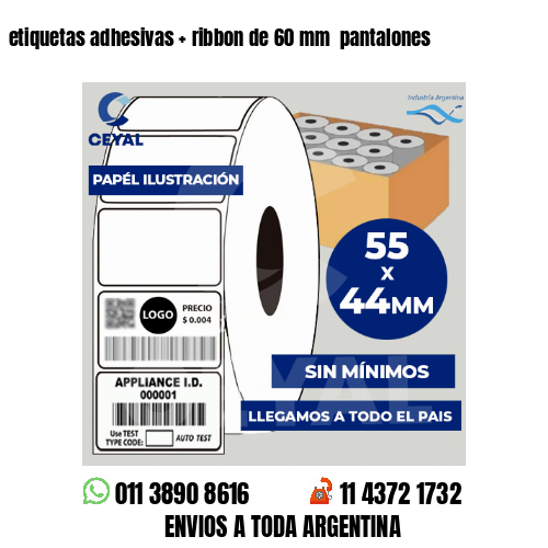 etiquetas adhesivas   ribbon de 60 mm  pantalones