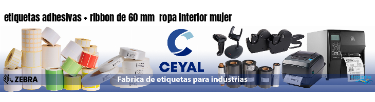 etiquetas adhesivas   ribbon de 60 mm  ropa interior mujer