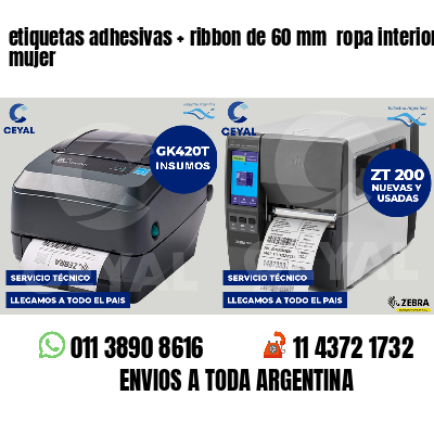 etiquetas adhesivas   ribbon de 60 mm  ropa interior mujer