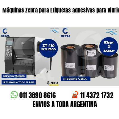 Máquinas Zebra para Etiquetas adhesivas para vidrios
