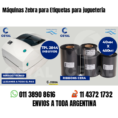 Máquinas Zebra para Etiquetas para juguetería