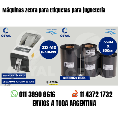 Máquinas Zebra para Etiquetas para juguetería
