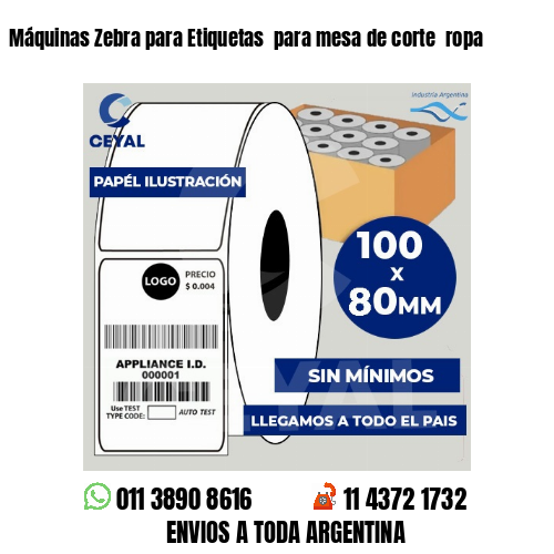 Máquinas Zebra para Etiquetas  para mesa de corte  ropa