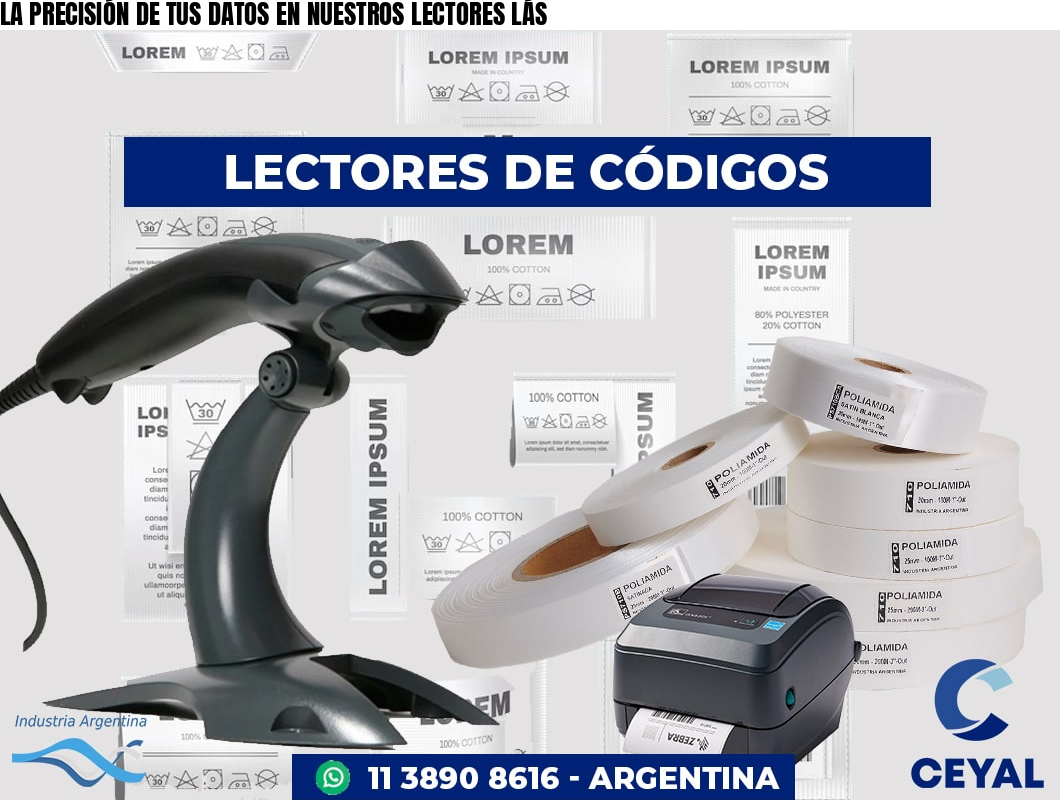 LA PRECISIÓN DE TUS DATOS EN NUESTROS LECTORES LÁS