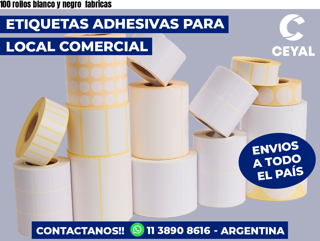 100 rollos blanco y negro  fabricas