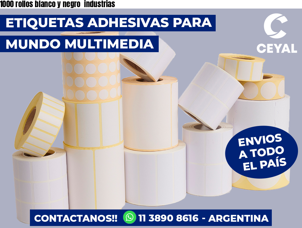 1000 rollos blanco y negro  industrias