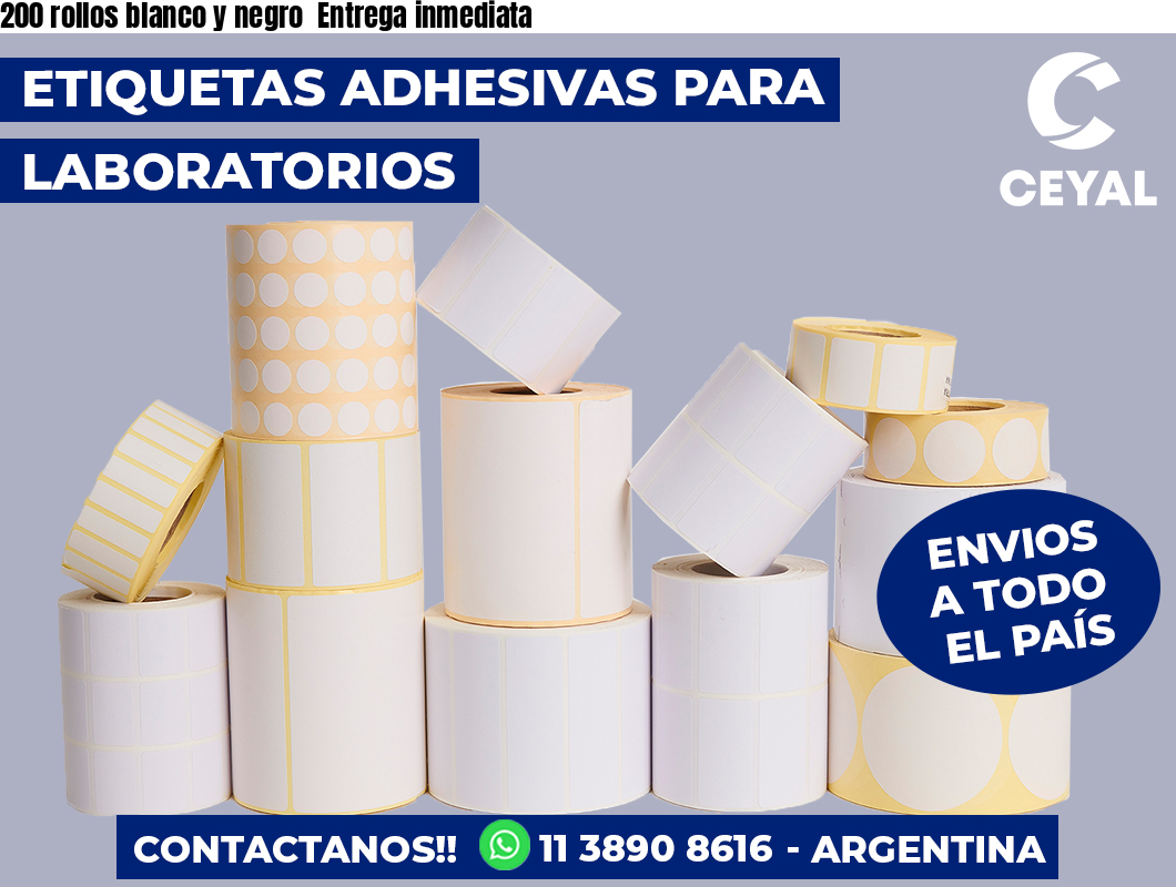 200 rollos blanco y negro  Entrega inmediata
