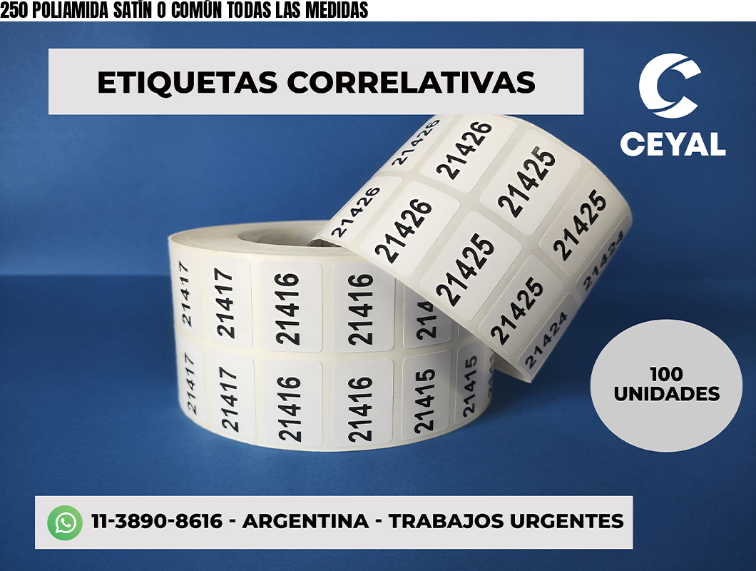 250 POLIAMIDA SATÍN O COMÚN TODAS LAS MEDIDAS