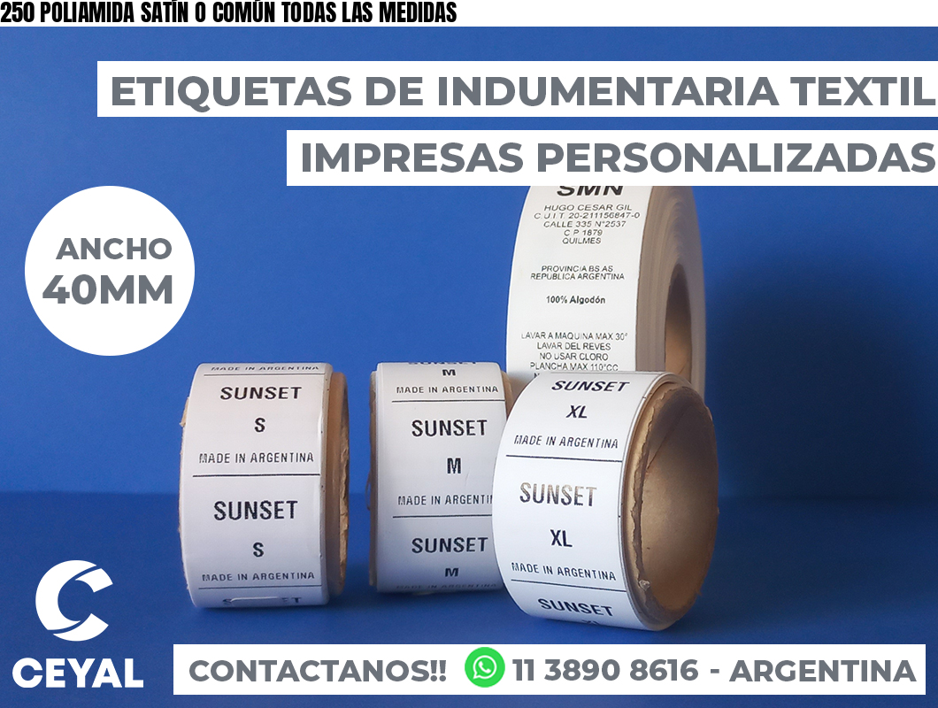 250 POLIAMIDA SATÍN O COMÚN TODAS LAS MEDIDAS
