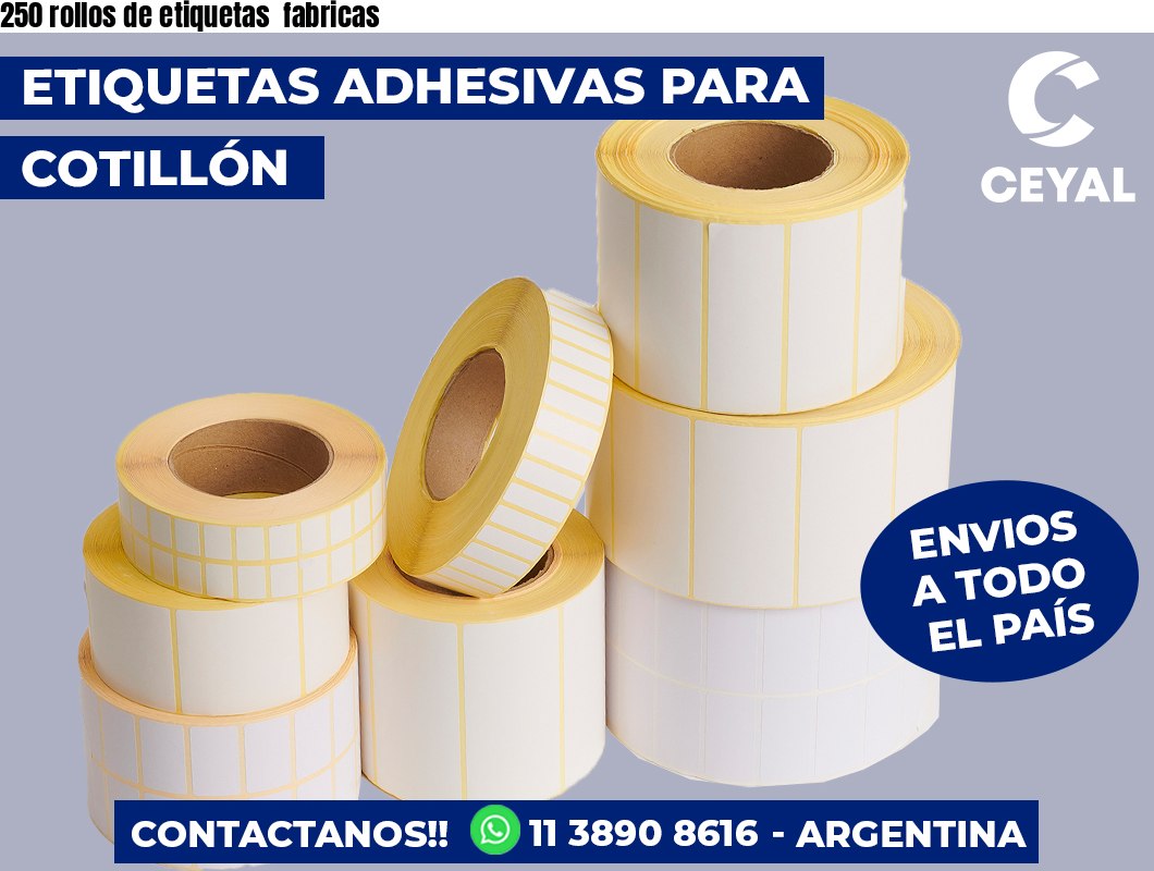 250 rollos de etiquetas  fabricas
