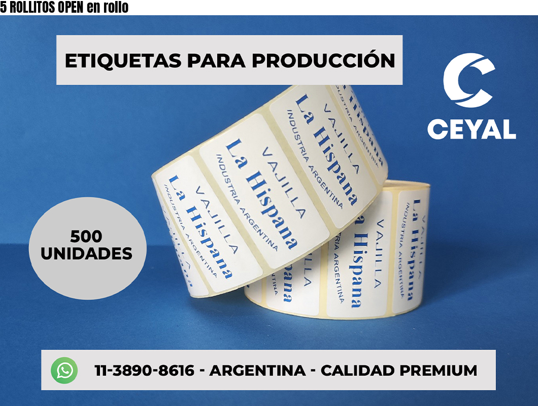 5 ROLLITOS OPEN en rollo