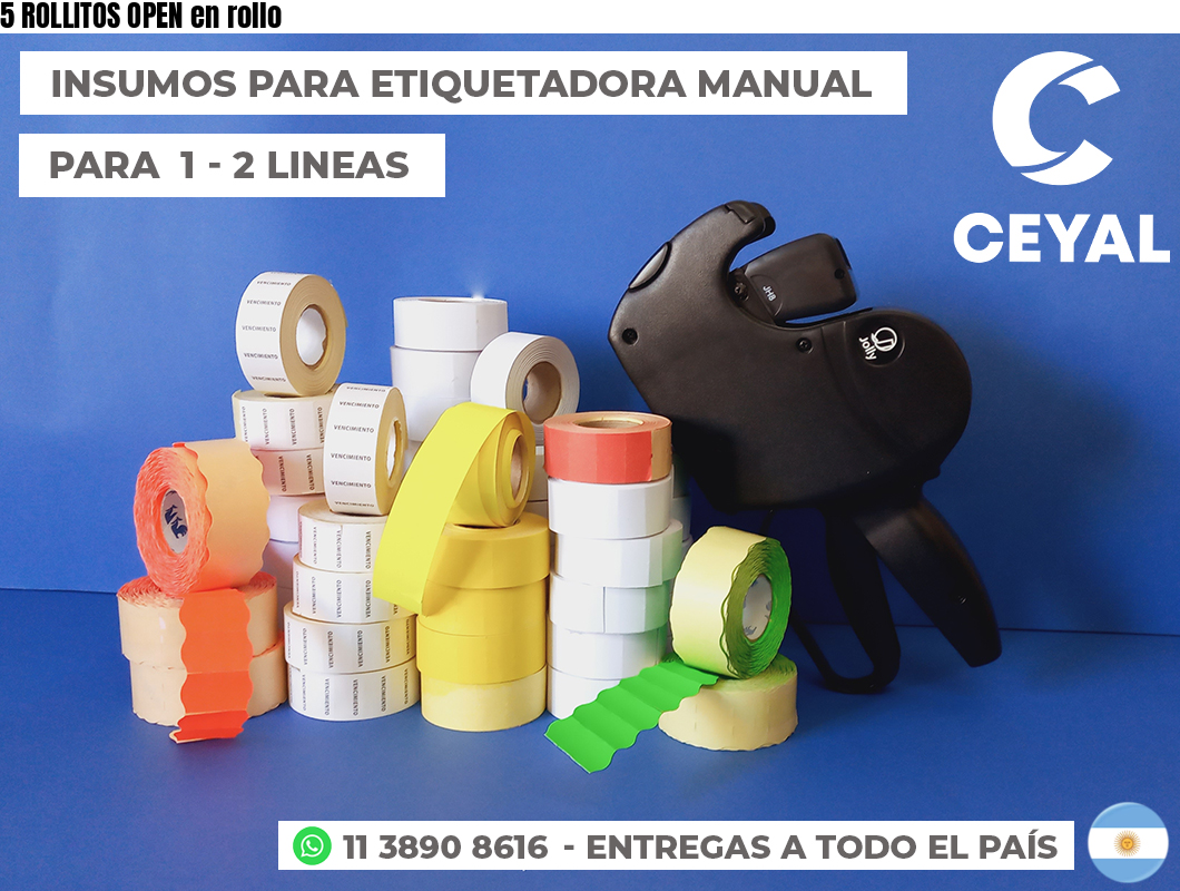 5 ROLLITOS OPEN en rollo