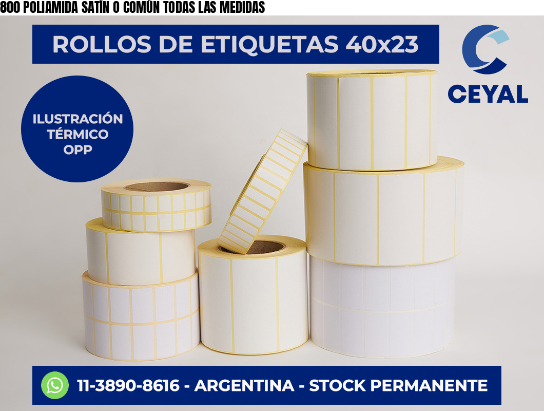 800 POLIAMIDA SATÍN O COMÚN TODAS LAS MEDIDAS