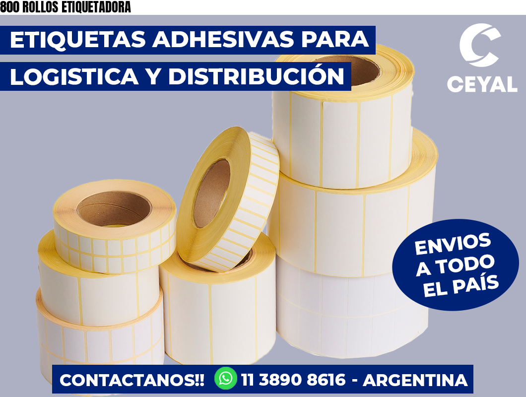 800 ROLLOS ETIQUETADORA