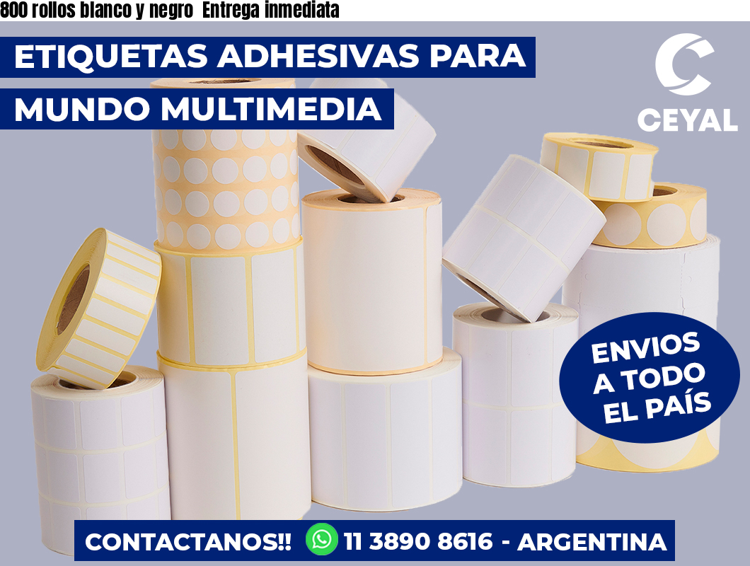 800 rollos blanco y negro Entrega inmediata